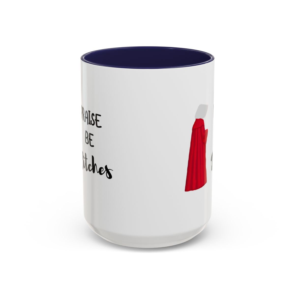 "Praise Be Bitches" Color Accent Coffee Mug (15oz)