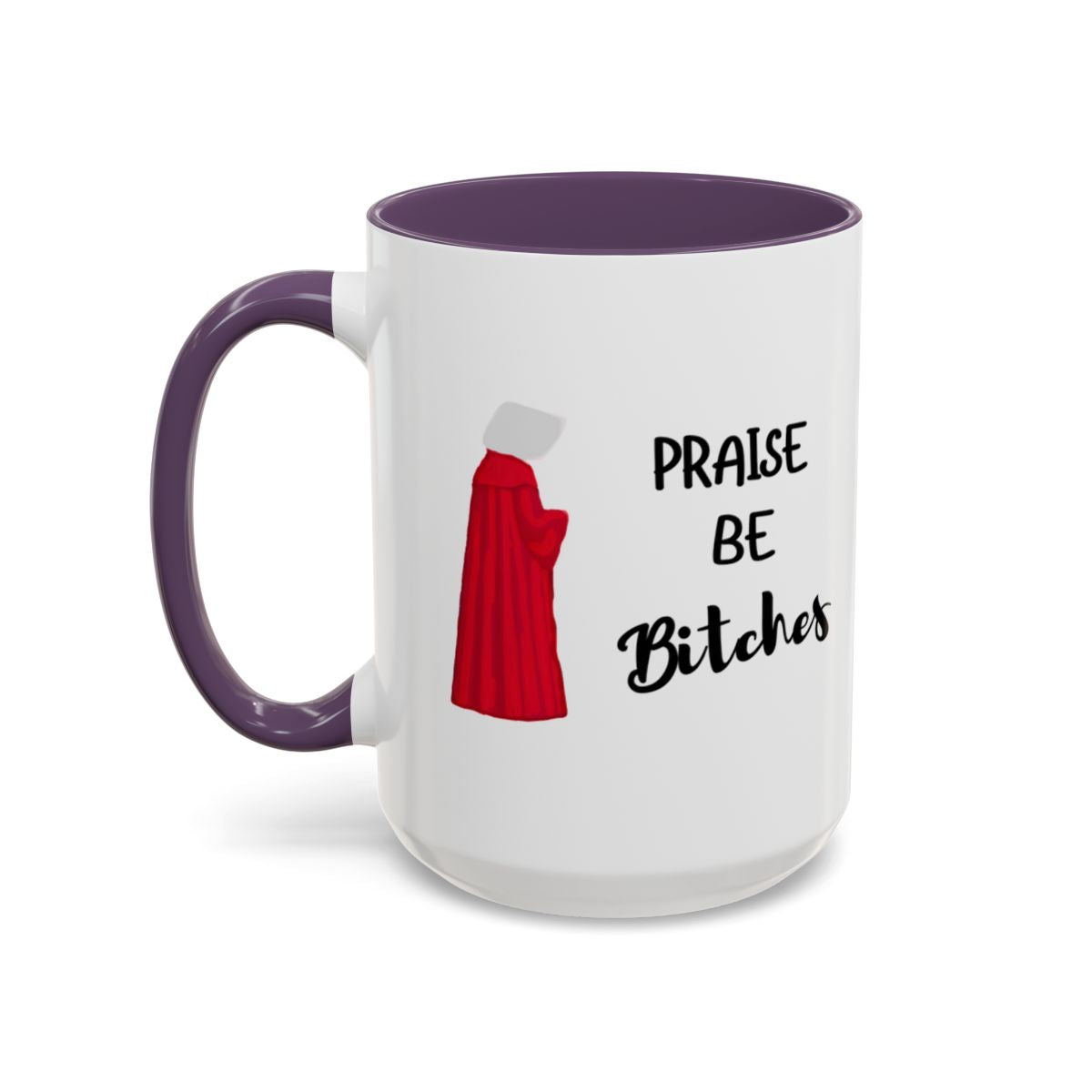 "Praise Be Bitches" Color Accent Coffee Mug (15oz)