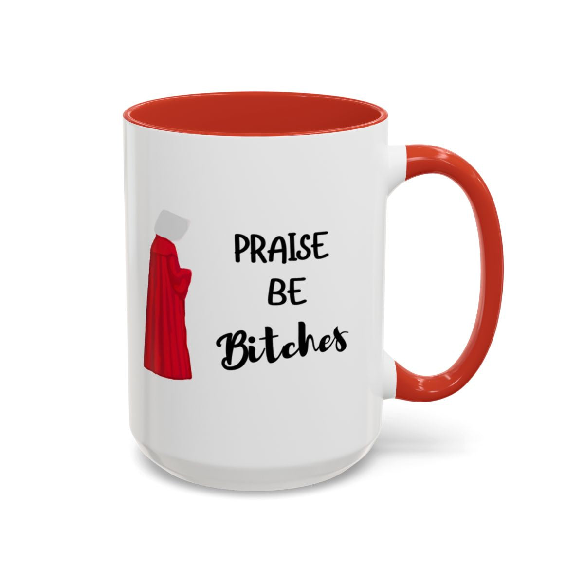 "Praise Be Bitches" Color Accent Coffee Mug (15oz)