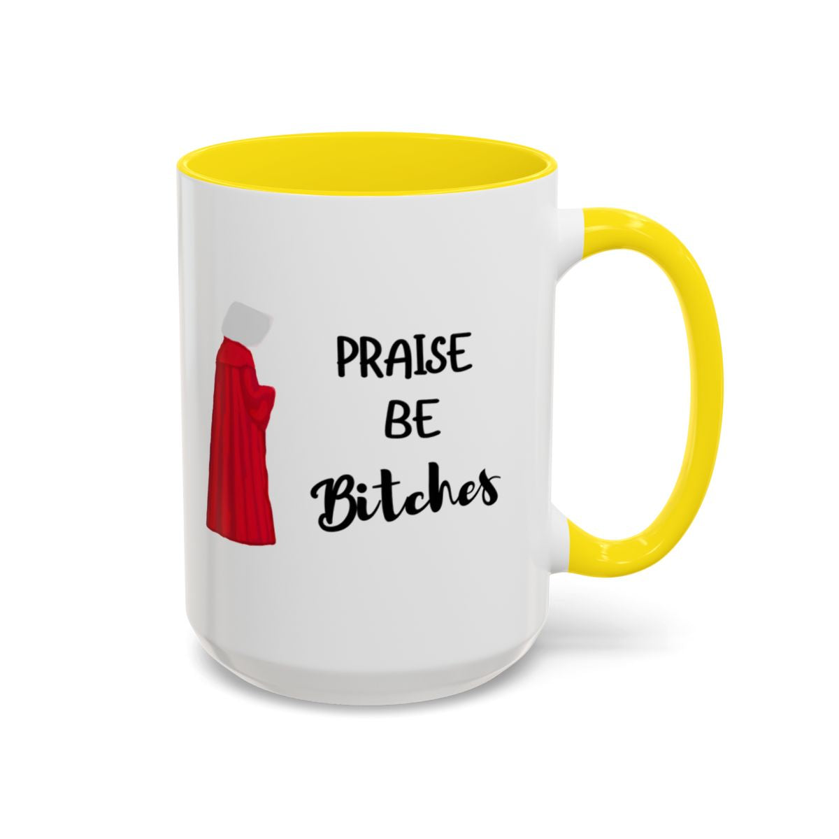 "Praise Be Bitches" Color Accent Coffee Mug (15oz)