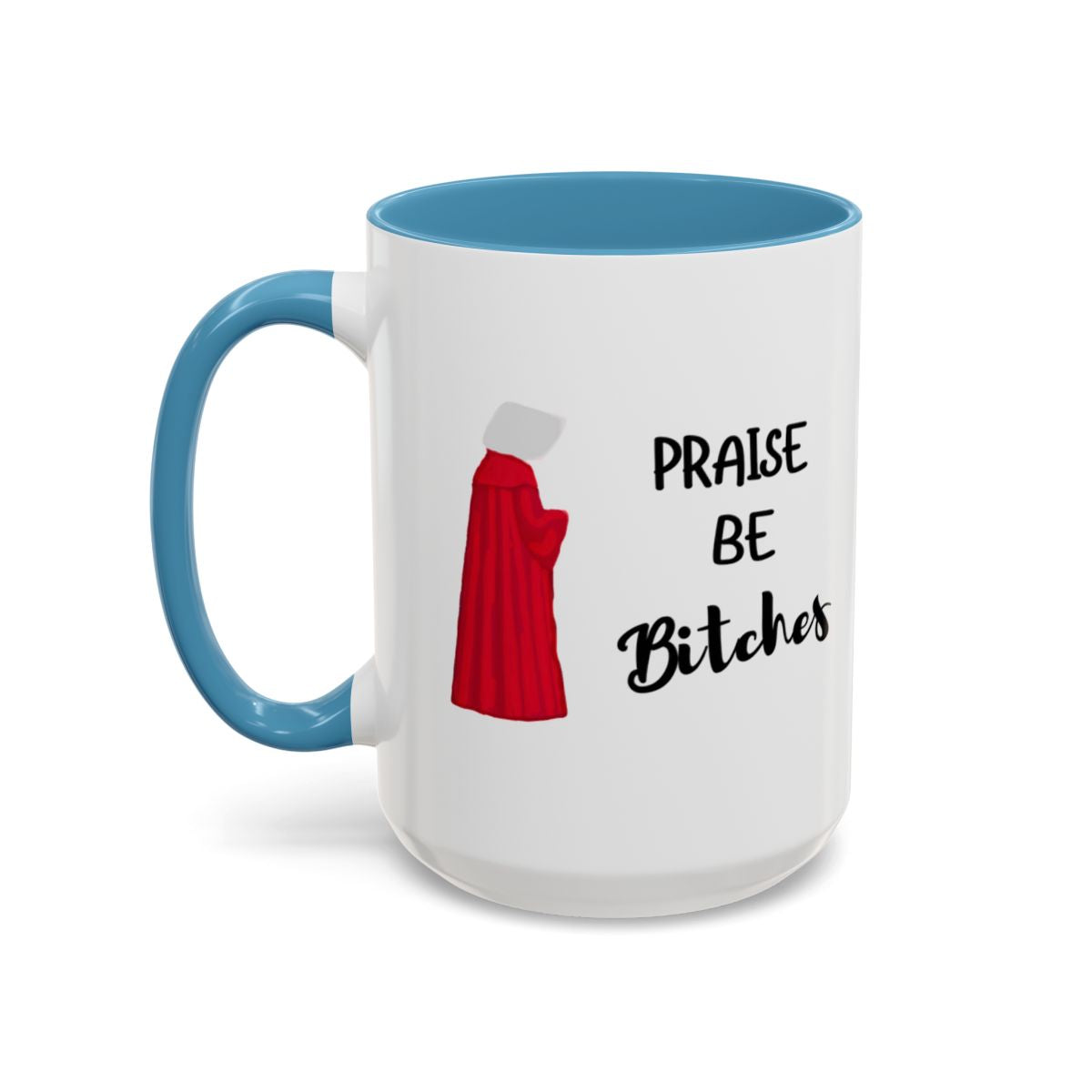 "Praise Be Bitches" Color Accent Coffee Mug (15oz)