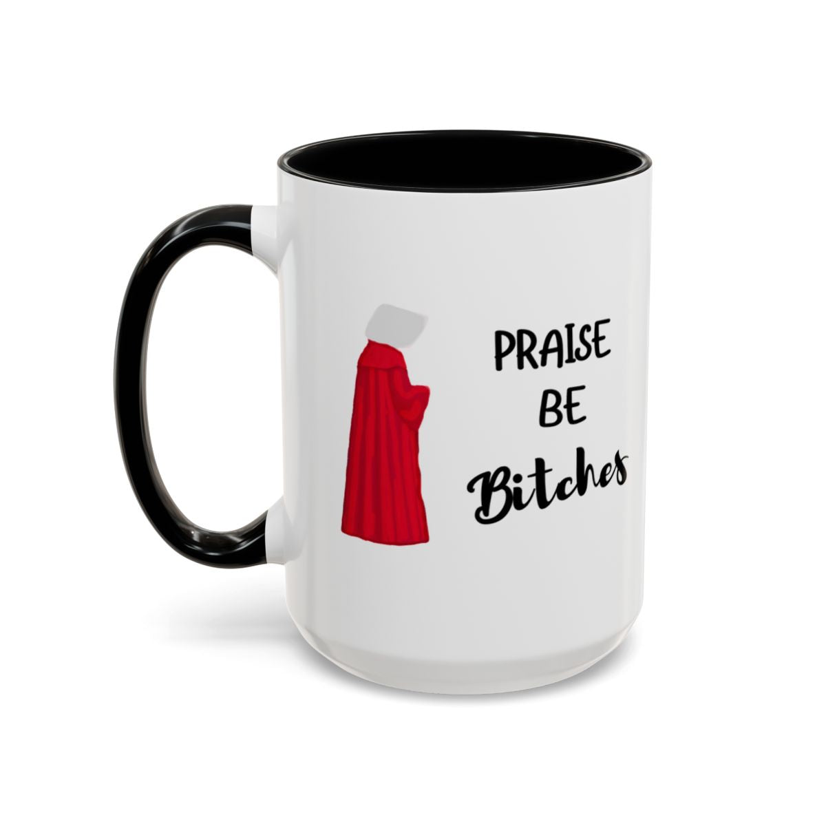 "Praise Be Bitches" Color Accent Coffee Mug (15oz)