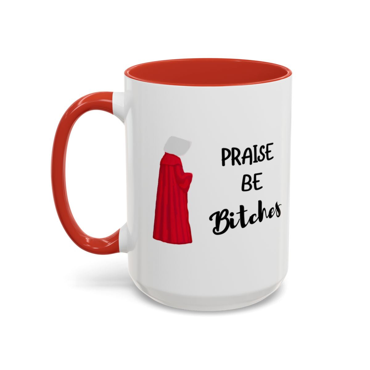 "Praise Be Bitches" Color Accent Coffee Mug (15oz)