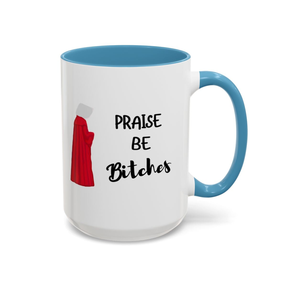 "Praise Be Bitches" Color Accent Coffee Mug (15oz)