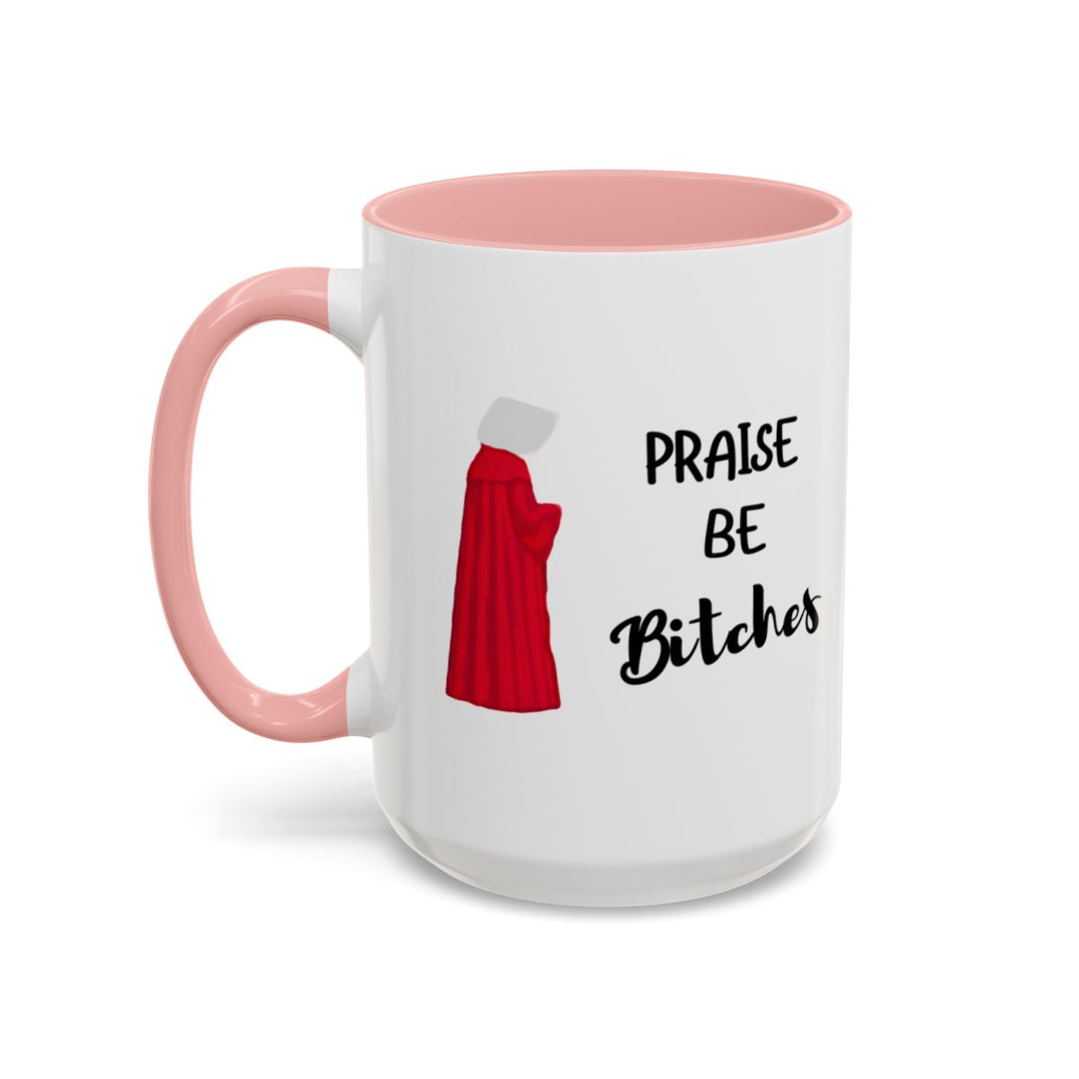 "Praise Be Bitches" Color Accent Coffee Mug (15oz)