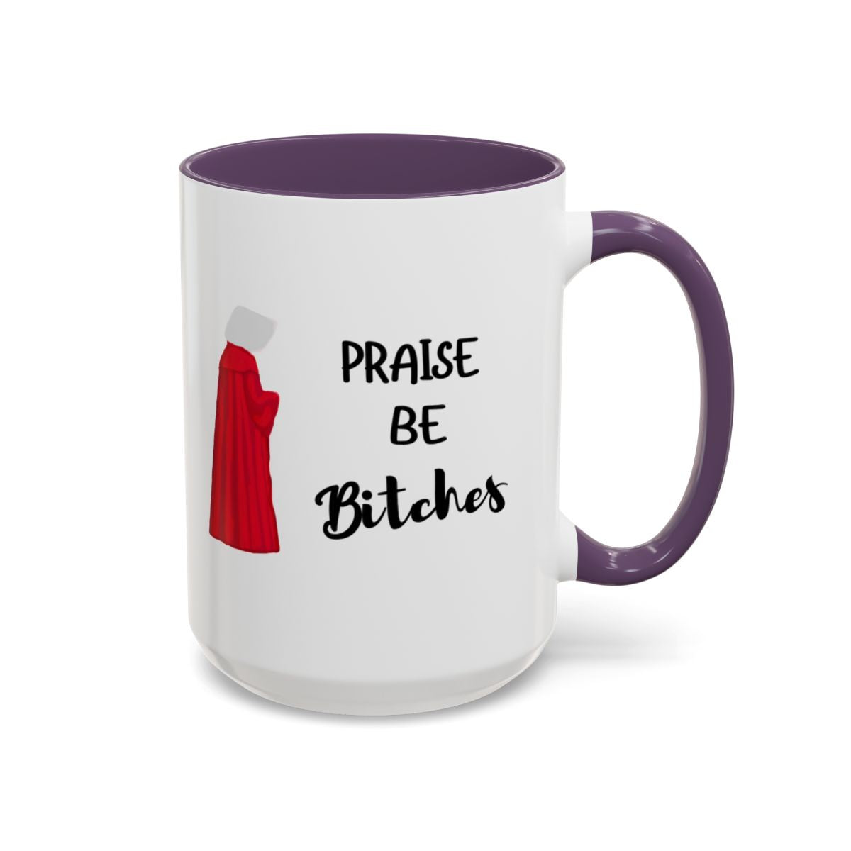 "Praise Be Bitches" Color Accent Coffee Mug (15oz)