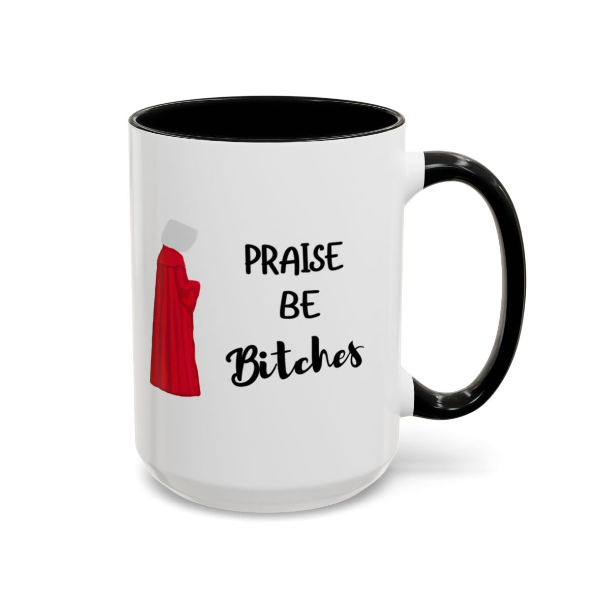 "Praise Be Bitches" Color Accent Coffee Mug (15oz)