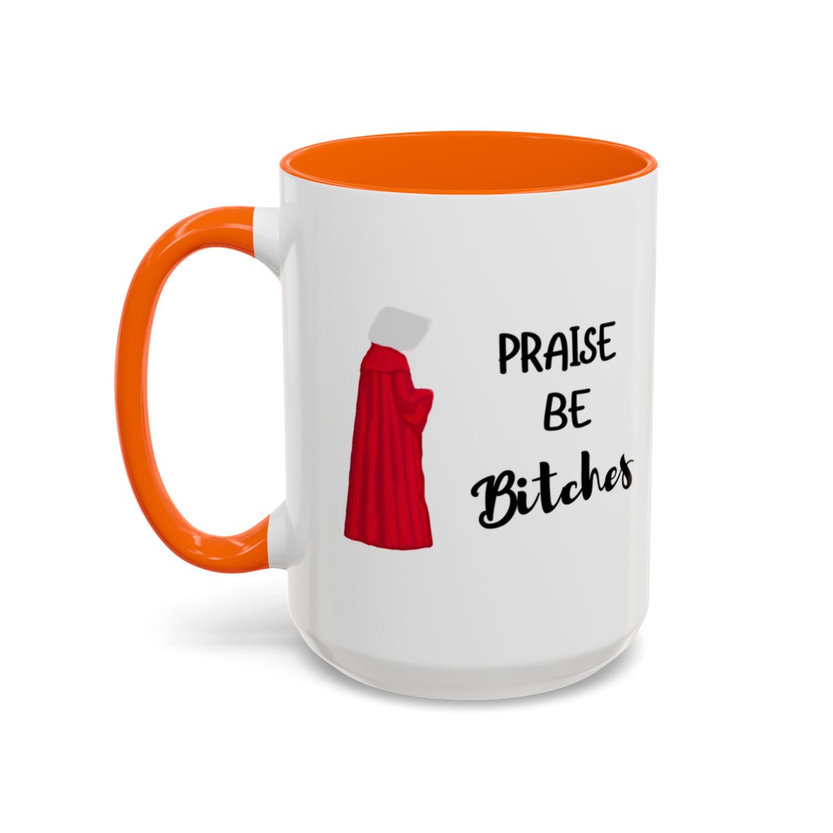 "Praise Be Bitches" Color Accent Coffee Mug (15oz)