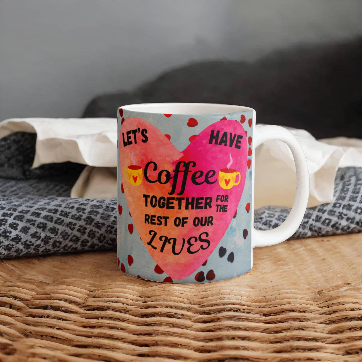 Sentimental "Let's Have Coffee Together For The Rest Of Our Lives" Ceramic White Coffee Mug, 11 oz, 15 oz