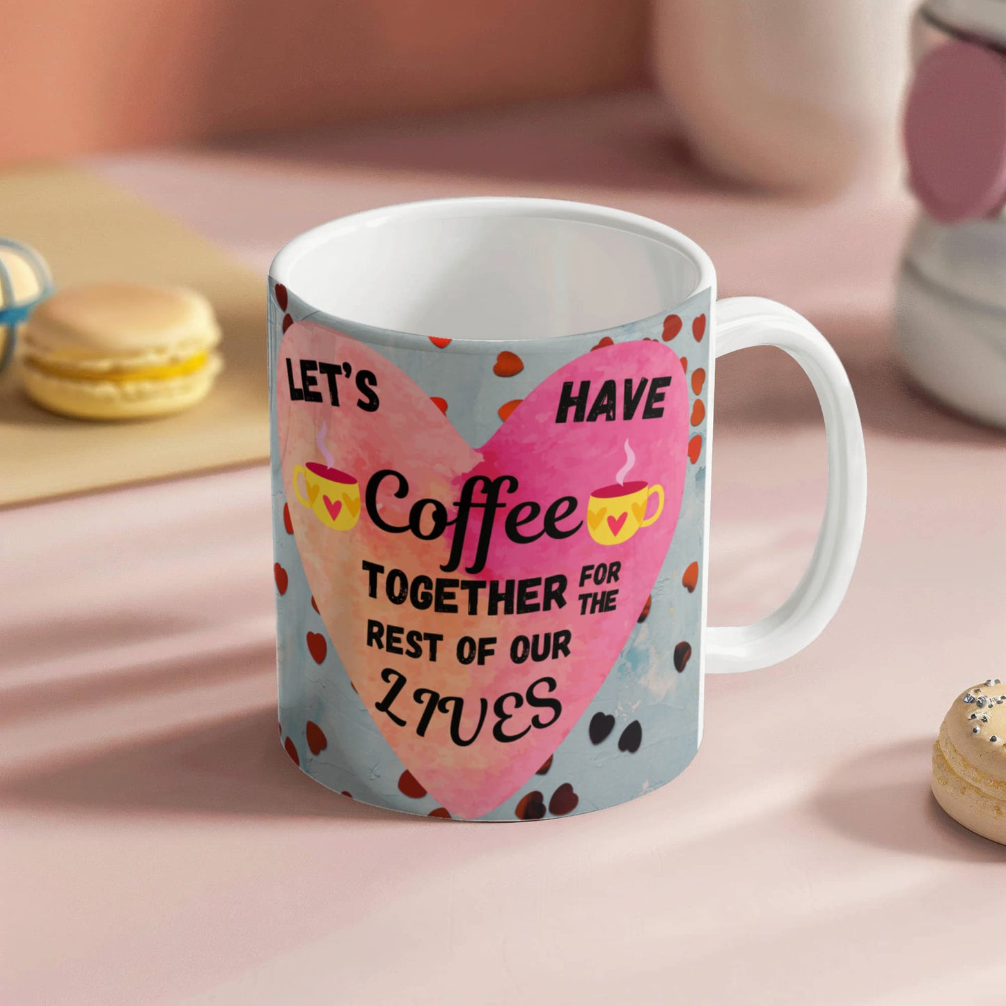 Sentimental "Let's Have Coffee Together For The Rest Of Our Lives" Ceramic White Coffee Mug, 11 oz, 15 oz