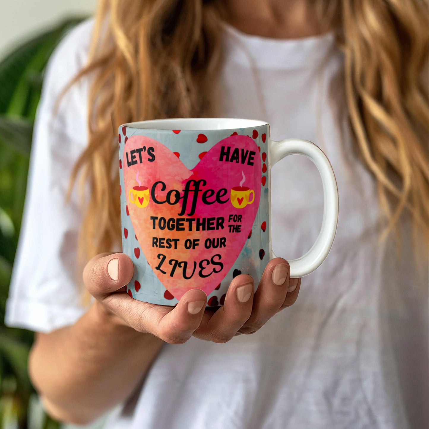 Sentimental "Let's Have Coffee Together For The Rest Of Our Lives" Ceramic White Coffee Mug, 11 oz, 15 oz