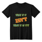 "What If It ISN'T What It Is?" Signature Thought-Provoking Tee, Front Print