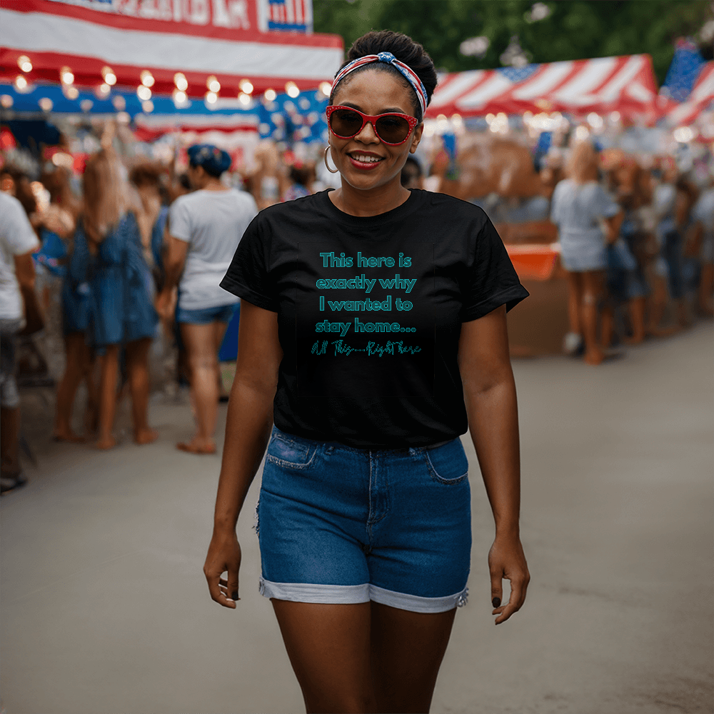 Humorous “This Right Here Is Why I Wanted To Stay Home” T-shirt