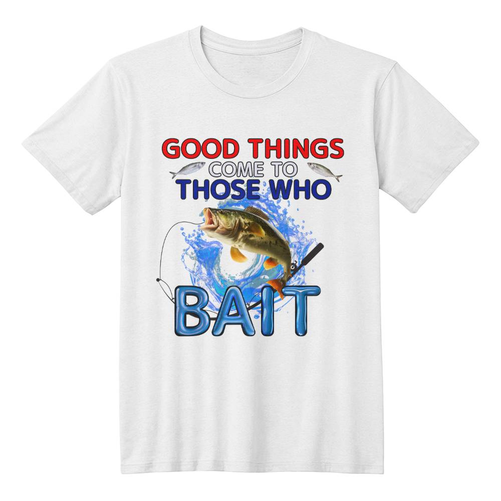 "Good Things Come To Those Who Bait" Signature Fishing T-shirt, Front Print