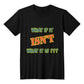 "What If It ISN'T What It Is?" Signature Thought-Provoking Tee, Front Print