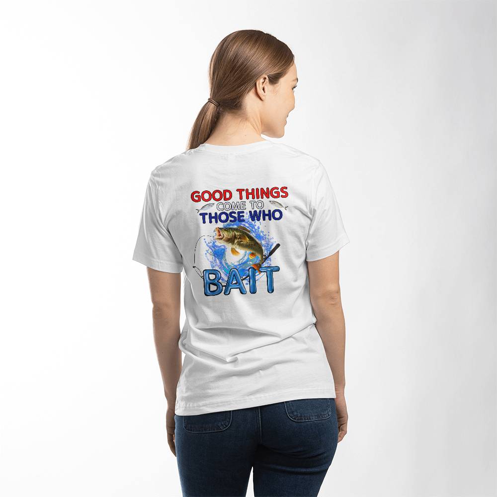 "Good Things Come To Those Who Bait" Signature Design T-shirt, Back Print