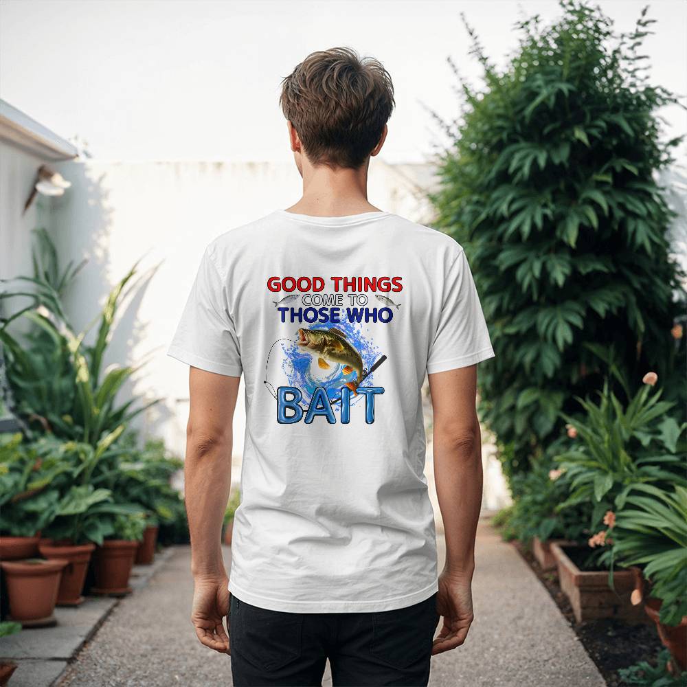 "Good Things Come To Those Who Bait" Signature Design T-shirt, Back Print