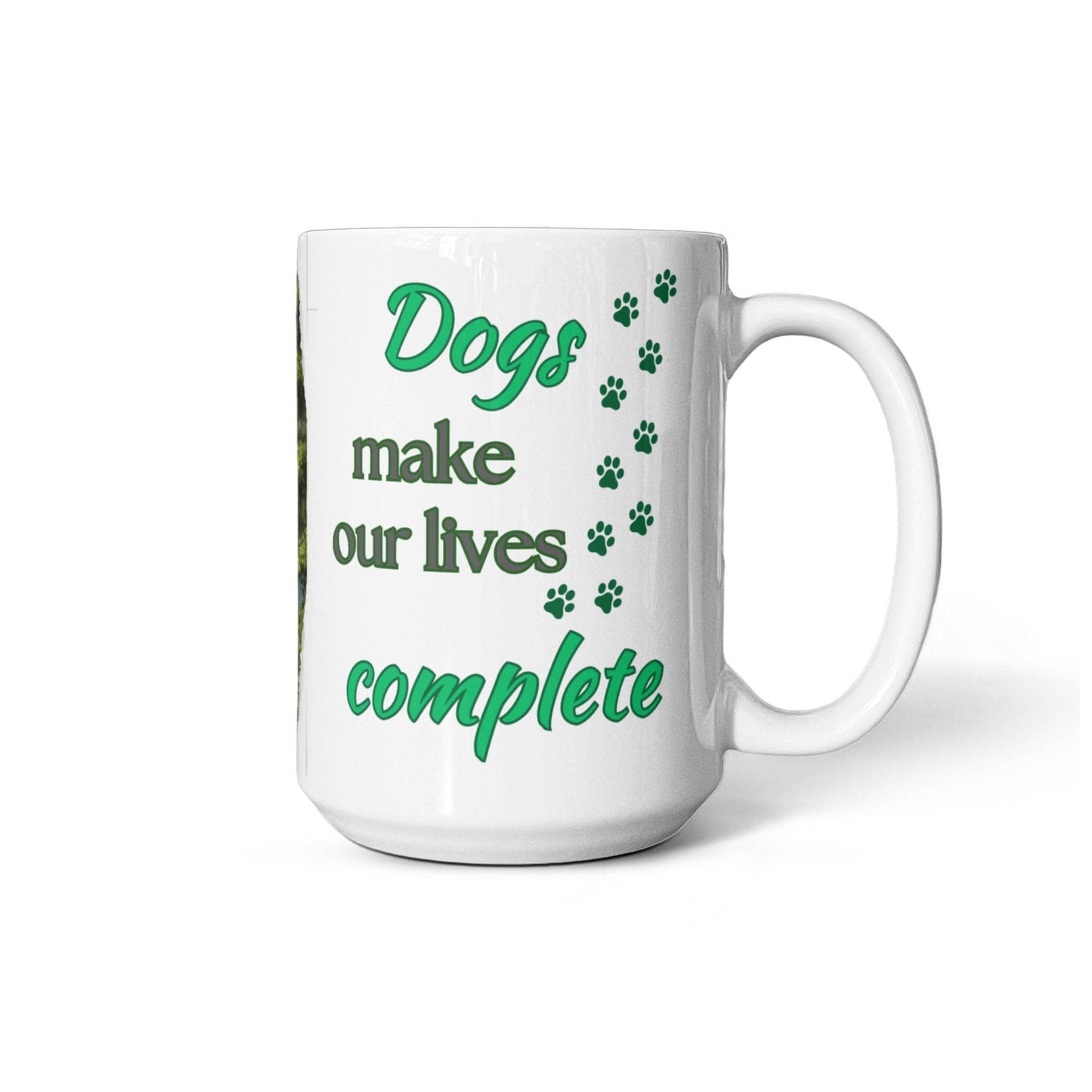 Customized "Dogs Make Our Lives Complete" White Ceramic Mug, 11 oz, 15 oz