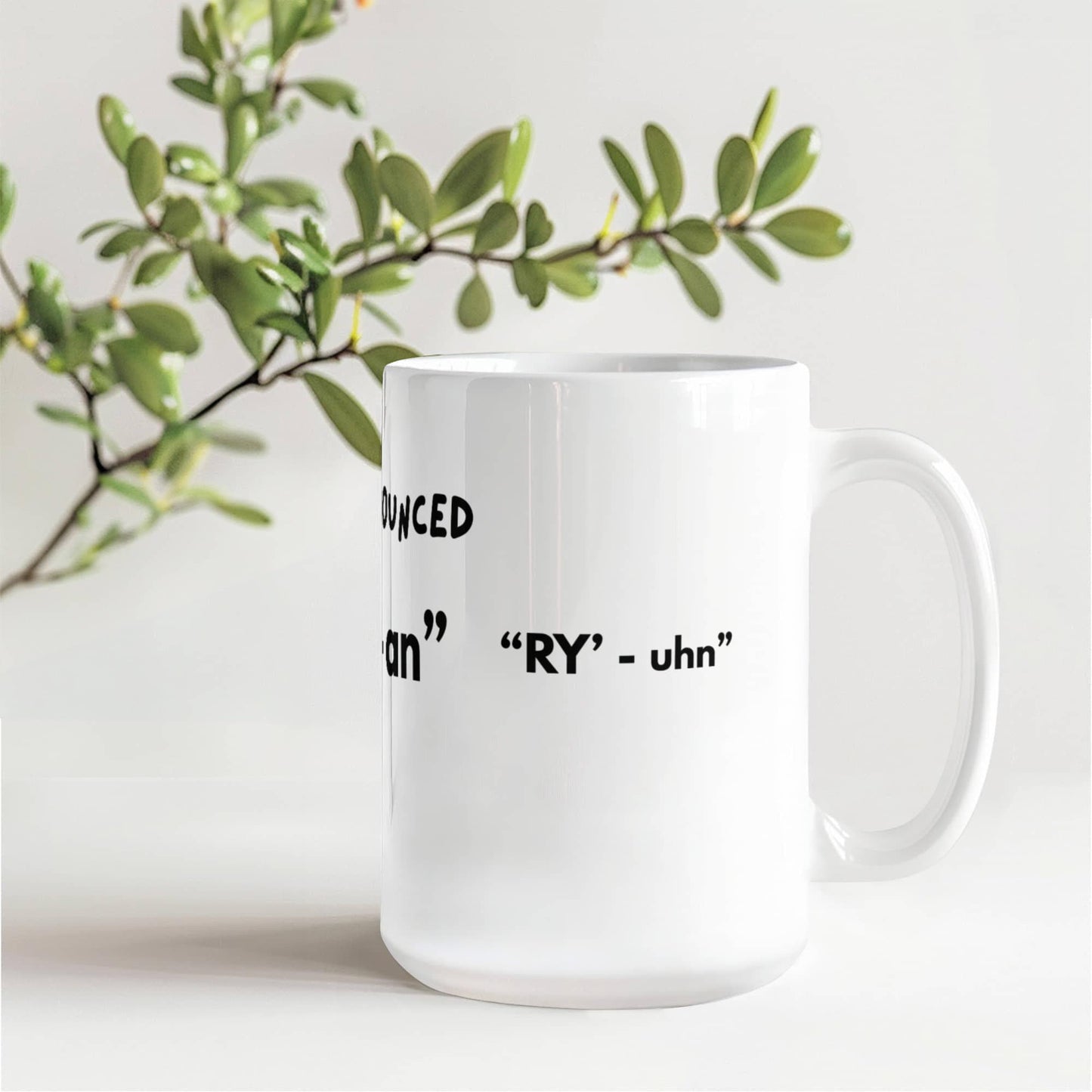 Personalized "It's Pronounced ..." white ceramic mug, 15 oz