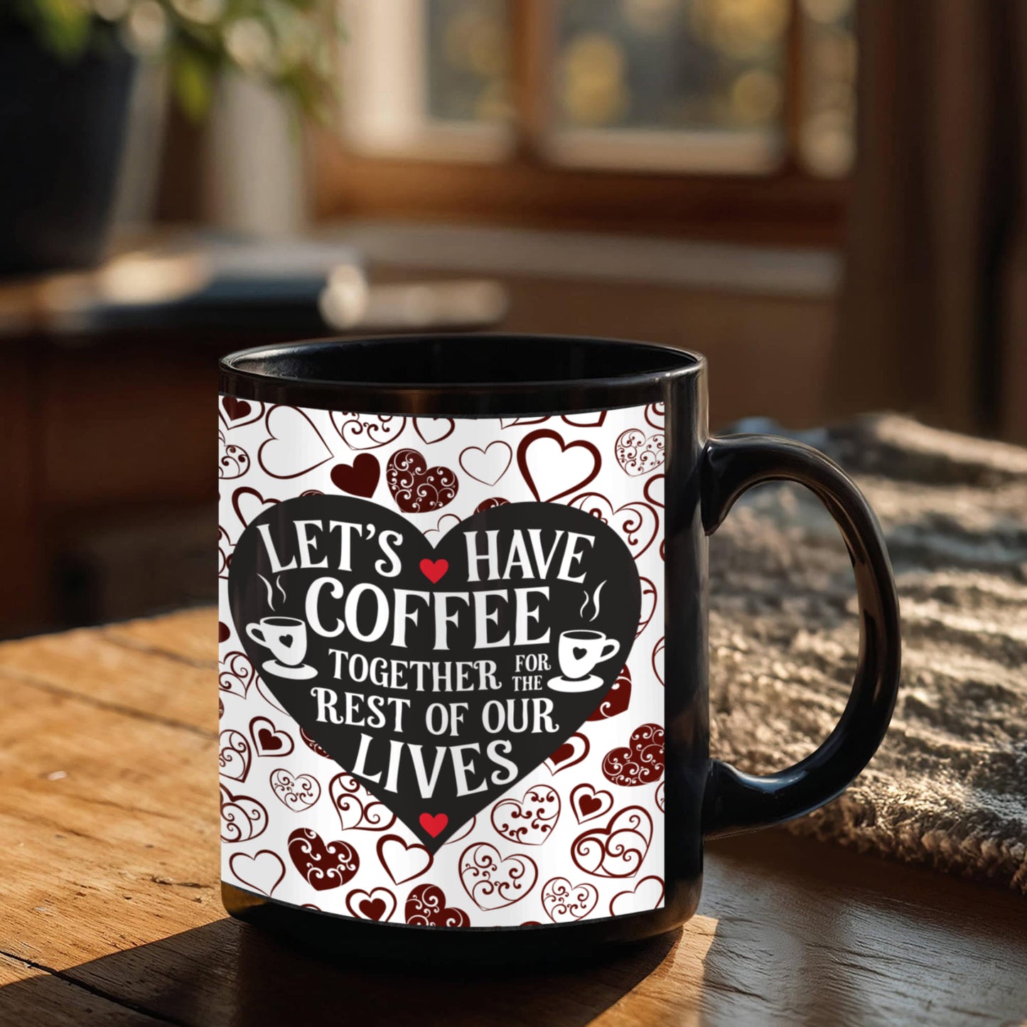 “Let's Have Coffee Together for the Rest of Our Lives” Personalized Ceramic Coffee Mug, 11 oz, 15 oz