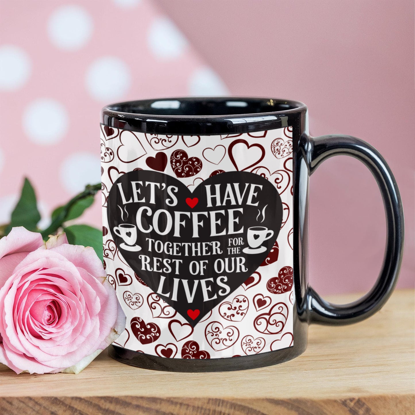 “Let's Have Coffee Together for the Rest of Our Lives” Personalized Ceramic Coffee Mug, 11 oz, 15 oz